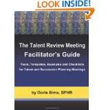 The Talent Review Meeting FacilitatorS Guide Tools, Templates 