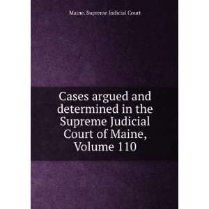   Judicial Court of Maine, Volume 110 Maine. Supreme Judicial Court