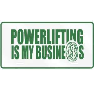  NEW  POWERLIFTING , IS MY BUSINESS  LICENSE PLATE SIGN 