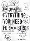 How to Build Everything You Need For Your Birds From Aviaries 