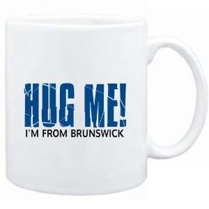  Mug White  HUG ME, IM FROM Brunswick  Usa Cities 
