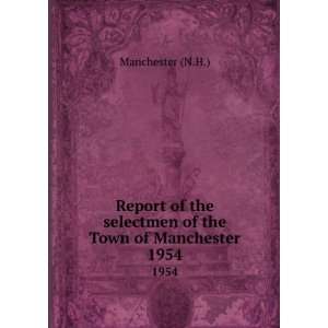  Report of the selectmen of the Town of Manchester. 1954 