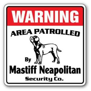  MASTIFF NEAPOLITAN Security Sign Area Patrolled pet Patio 
