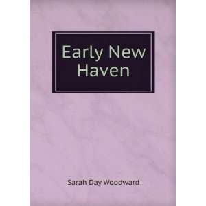  Early New Haven Sarah Day Woodward Books