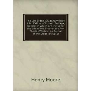   Charles Wesley, . an Accout of the Great Revival O Henry Moore Books