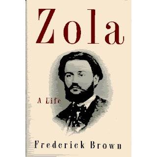 Zola A Life by Frederick Brown (May 1995)