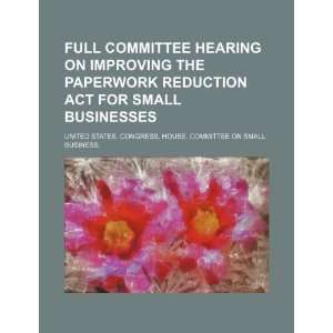  Full committee hearing on improving the Paperwork Reduction Act 