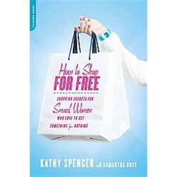 NEW How to Shop for Free   Spencer, Kathy/ Rose, Samant  