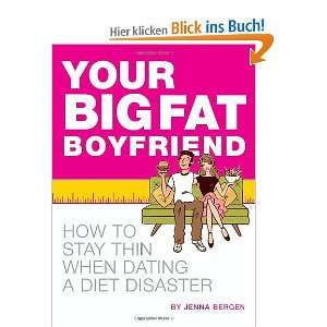 Your Big Fat Boyfriend How to Stay Thin When Dating a Diet Disaster 