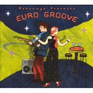 Euro Groove Putumayo Presents  Musik