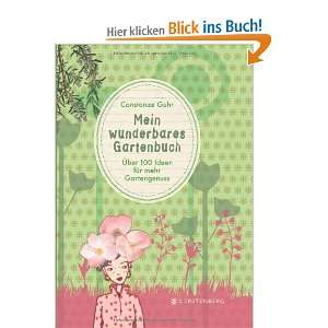 Mein wunderbares Gartenbuch 100 Ideen für mehr Gartengenuss  