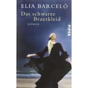 Das schwarze Brautkleid Roman  Elia Barceló, Stefanie 