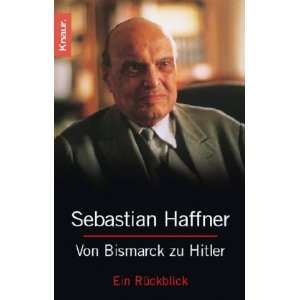 Von Bismarck zu Hitler Ein Rückblick  Sebastian Haffner 