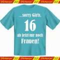 Zum 16. Geburtstag cooler Spruch Tshirt sorry Girls, 16   ab jetzt 