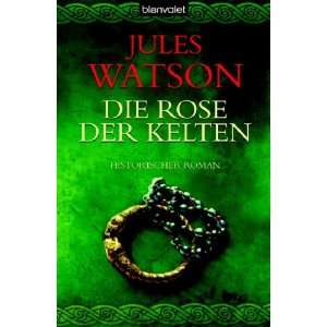   Rose der Kelten Historischer Roman  Jules Watson Bücher