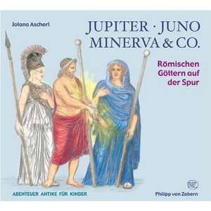 Jupiter, Juno, Minerva & Co. Römischen Göttern auf der Spur  
