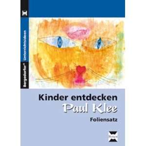 Kinder entdecken Paul Klee. Die kunterbunte Fundgrube für den 