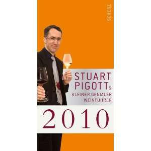 Stuart Pigotts kleiner genialer Weinführer 2010  Stuart 