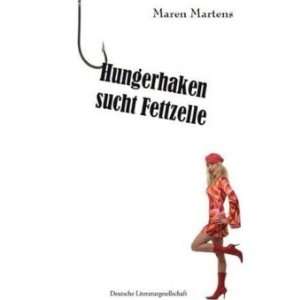 Hungerhaken sucht Fettzelle  Maren Martens Bücher