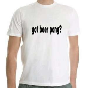  Beer Pong Got Beer Pong? White Tshirt SIZE ADULT SMALL 