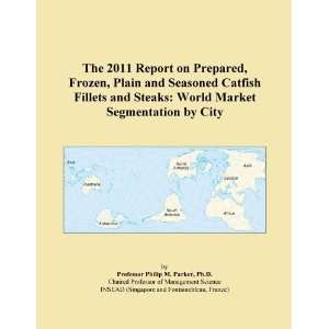   Seasoned Catfish Fillets and Steaks World Market Segmentation by City