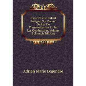   Quadratures, Volume 2 (French Edition) Adrien Marie Legendre Books