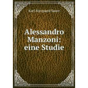  Alessandro Manzoni eine Studie Karl Marquard Sauer 
