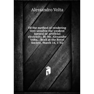   Volta, . Read at the Royal Society, March 14, 1782. Alessandro Volta