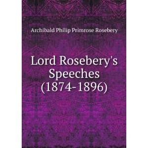   Speeches (1874 1896) Archibald Philip Primrose Rosebery Books