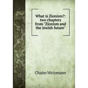   chapters from Zionism and the Jewish future Chaim Weizmann Books