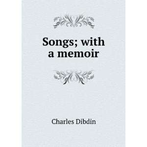   late Charles Dibdin; with a memoir and addenda Charles Dibdin Books