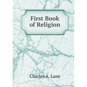  First Book of Religion Charles A. Lane Books