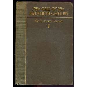    The Call of the Twentieth Century David Starr Jordan  Books
