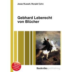  Gebhard Leberecht von BlÃ¼cher Ronald Cohn Jesse 