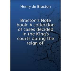   in the Kings courts during the reign of . Henry de Bracton Books