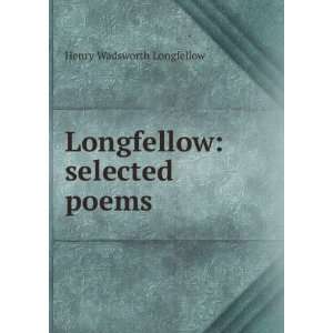    Longfellow selected poems Henry Wadsworth Longfellow Books