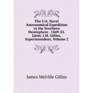   Gilliss, Superintendent, Volume 2 James Melville Gilliss Books