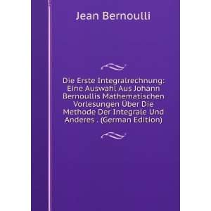 Die Erste Integralrechnung Eine Auswahl Aus Johann Bernoullis 