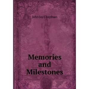  Memories and Milestones John Jay Chapman Books