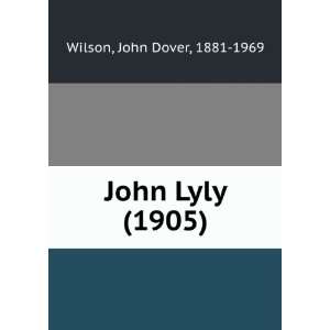  John Lyly (1905) (9781275110175) John Dover, 1881 1969 