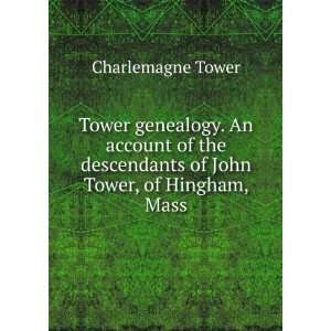  Tower genealogy. An account of the descendants of John Tower 