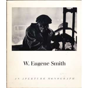  Eugene (afterword by Lincoln Kirstein) Smith, W. Eugene Smith; Books