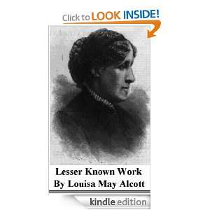 Lesser Known Novels of Louisa May Alcott Louisa May Alcott  