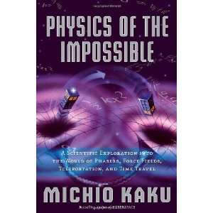  By Michio Kaku Physics of the Impossible A Scientific 