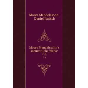 com Moses Mendelssohns saemmtliche Werke. 7 8 Daniel Jenisch Moses 