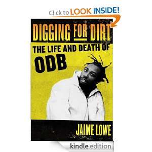 Digging for Dirt The Life and Death of ODB Jaime Lowe  