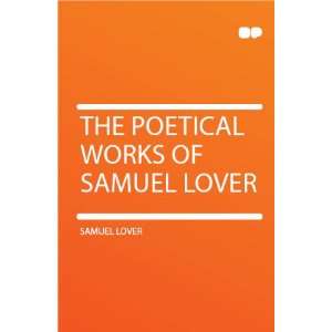  The Poetical Works of Samuel Lover Samuel Lover Books