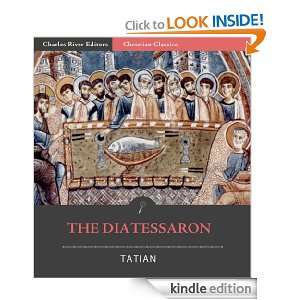 The Diatessaron of Tatian Tatian, Charles River Editors, Hope W. Hogg 