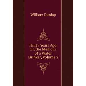    Or, the Memoirs of a Water Drinker, Volume 2 William Dunlap Books