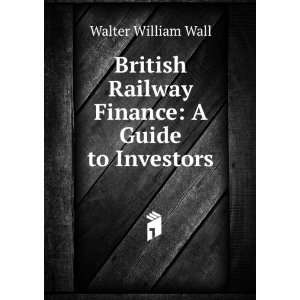   finance; a guide to investors Walter William Wall  Books